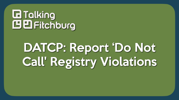 Thumbnail image for DATCP: Report 'Do Not Call' Registry Violations 5-7-26